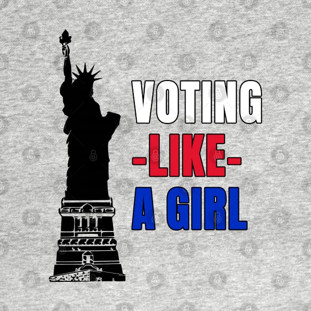 Voting Like a Girl by Gear 4 U